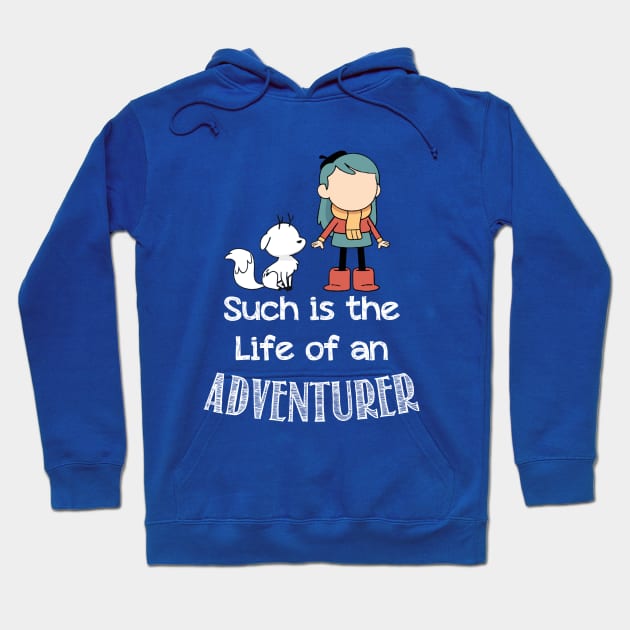 Such is the Life of an Adventurer Hoodie by MadyJustForFun